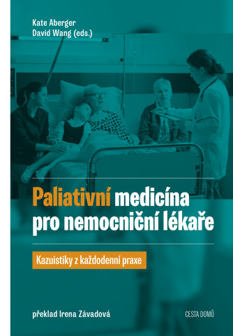 Paliativní medicína pro nemocniční lékaře (kazuistiky z každodenní praxe)